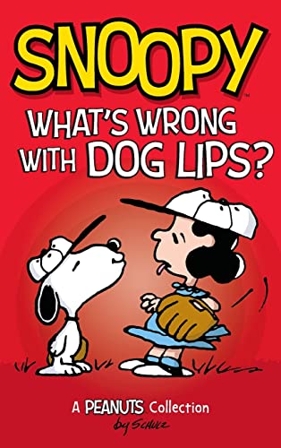 Snoopy: What's Wrong with Dog Lips?: A Peanuts Collection (Peanuts Kids)